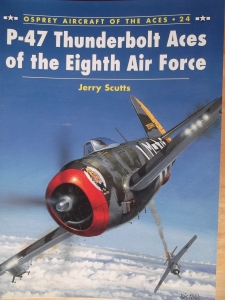 AIRCRAFT OF THE ACES  024. P-47 THUNDERBOLT ACES OF THE EIGHTH AIR FORCE